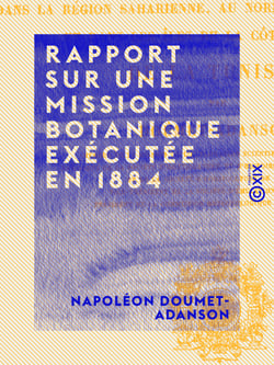 Rapport sur une mission botanique exécutée en 1884 - Dans la région saharienne, au nord des grands chotts et dans les îles de la côte orientale de la Tunisie