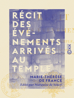 Récit des événements arrivés au Temple - Depuis le 13 août 1792 jusqu'à la mort du Dauphin Louis XVII