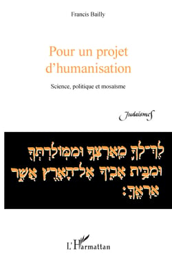Pour un projet d'humanisation - Science, politique et mosaïsme