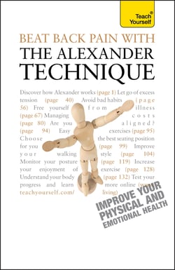 Beat Back Pain with the Alexander Technique - A no-nonsense guide to overcoming back pain and improving overall wellbeing