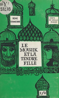 Le moujik et la tendre fille - Conte de vieille Russie