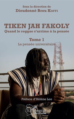 Tiken Jah Fakoly Tome 1 La pensée universitaire - Quand le reggae s'arrime à la pensée