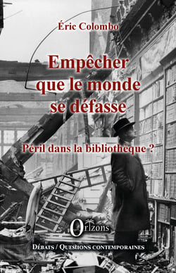 Empêcher que le monde se défasse - Péril dans la bibliothèque ?