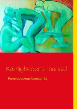 Kærlighedens manual - - Parterapeutens bedste råd
