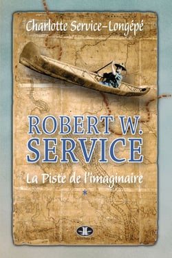 Robert W. Service, T. 1 - La Piste de l'imaginaire
