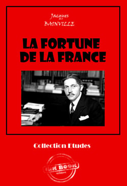 La fortune de la France [édition intégrale revue et mise à jour] - édition intégrale