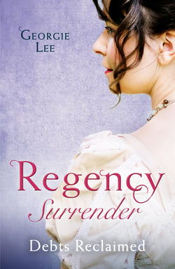 Regency Surrender: Debts Reclaimed - A Debt Paid in Marriage / A Too Convenient Marriage