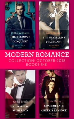 Modern Romance October 2018 Books 5-8 - The Tycoon's Ultimate Conquest / The Spaniard's Pleasurable Vengeance / Kidnapped for Her Secret Son / Consequence of the Greek's Revenge