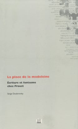 La place de la madeleine - Écriture et fantasme chez Proust