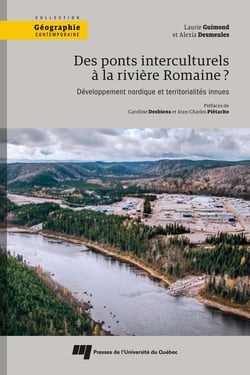 Des ponts interculturels à la rivière Romaine? - Développement nordique et territorialités innues