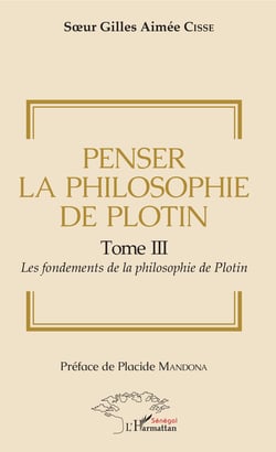 Penser la philosophie de Plotin Tome III - Les fondements de la philosophie de Plotin