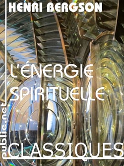 L'énergie spirituelle - les sept grandes conférences de Bergson sur conscience, mémoire, rêve et pensée