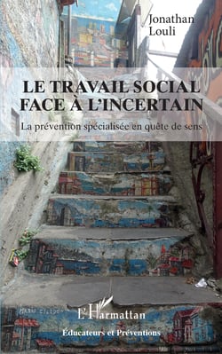 Le travail social face à l'incertain - La prévention spécialisée en quête de sens