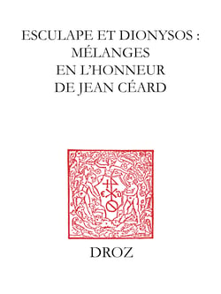 Esculape et Dionysos - Mélanges en l'honneur de Jean Céard