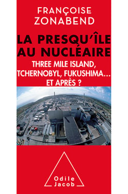 La Presqu'île au nucléaire - Three Mile Island, Tchernobyl, Fukushima... et après ?
