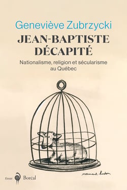 Jean-Baptiste décapité - Nationalisme, religion et sécularisme au Québec