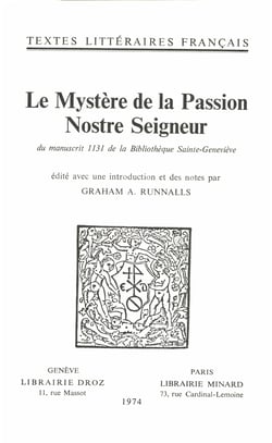 Le Mystère de la Passion Nostre Seigneur - Du manuscrit 1131 de la Bibliothèque Sainte-Geneviève