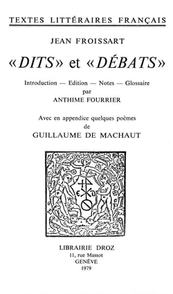 "Dits" et "Débats" - Avec en appendice quelques poèmes de Guillaume de Machaut