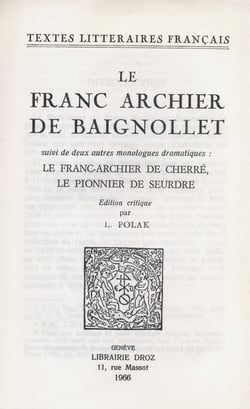 Le Franc Archier de Baignollet - Suivi de deux autres monologues dramatiques : Le Franc-archier de Cherré et Le Pionnier de Seurdre