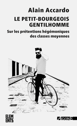 Le Petit-Bourgeois gentilhomme - Sur les prétentions hégémoniques des classes moyennes
