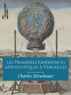 Les Premières Expériences aérostatiques à Versailles - 19 septembre 1783 - 23 juin 1784