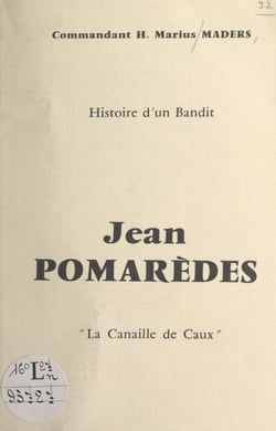 Jean Pomarèdes, histoire d'un bandit - La canaille de Caux