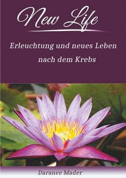 New Life - Erleuchtung und neues Leben nach dem Krebs