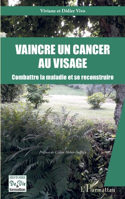 Vaincre un cancer au visage - Combattre la maladie et se reconstruire