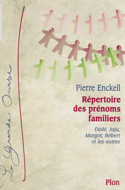 Répertoire des prénoms familiers - Dédé, Juju, Margot, Bébert et les autres