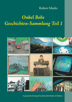 Onkel Bobs Geschichten-Sammlung Teil 1 - 8 spannende &amp; lustige Geschichten für Kinder ab 8 Jahren