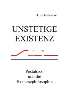 Unstetige Existenz - Pestalozzi und die Existenzphilosophie