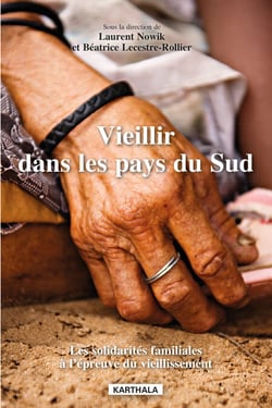 Vieillir dans les pays du Sud. Les solidarités familiales à l'épreuve du vieillissement