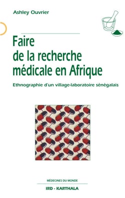 Faire de la recherche médicale en Afrique - Ethnographie d'un village-laboratoire sénégalais