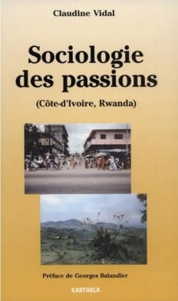 Sociologie des passions - (Côte-d'Ivoire et Rwanda)