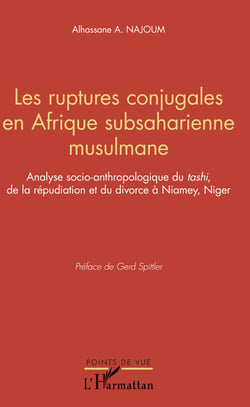 Les ruptures conjugales en Afrique subsaharienne musulmane - Analyse socio-anthopologique du<em> tashi</em> de la répudiation et du divorce à Niamey, Niger