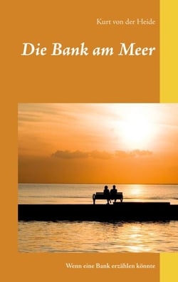 Die Bank am Meer - Wenn eine Bank erzählen könnte