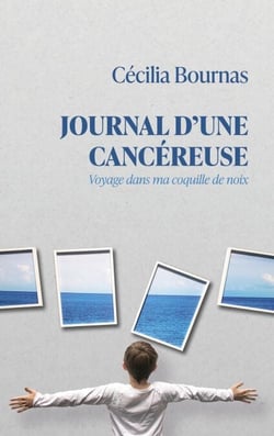 Journal d'une cancéreuse - Voyage dans ma coquille de noix