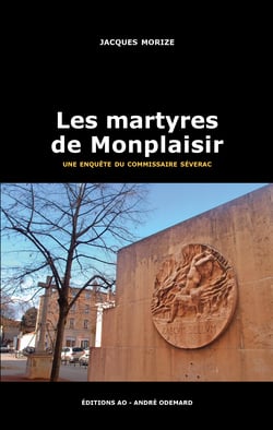 Les Martyres de Monplaisir - Les enquêtes lyonnaises du commissaire Séverac