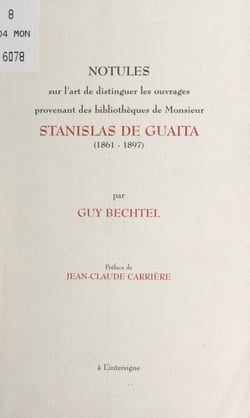 Notules sur l'art de distinguer les ouvrages provenant des bibliothèques de Monsieur Stanislas de Guaïta, (1861-1897) - Avec plusieurs exemples et les reproductions nécessaires à une juste appréciation