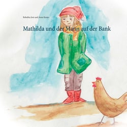 Mathilda und der Mann auf der Bank - 2. Auflage
