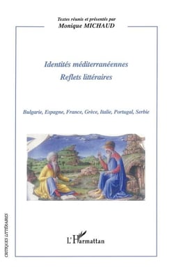 Identités Méditerranéennes - Reflets littéraires - Bulgarie, Espagne, France, Grèce, Italie, Portugal, Serbie