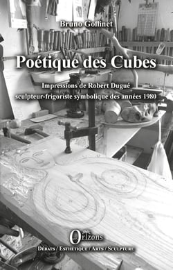 Poétique des Cubes - Impressions de Robert Dugué sculpteur-frigoriste symbolique des années 1980