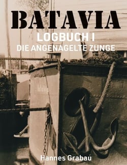 Batavia. Logbuch I - Die angenagelte Zunge