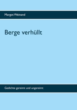 Berge verhüllt - Gedichte gereimt und ungereimt