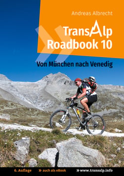 Transalp Roadbook 10: Von München nach Venedig - Eine Albrecht-Route für Mountainbikes