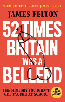 52 Times Britain was a Bellend - The History You Didn't Get Taught At School