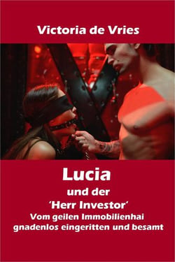 Lucia und der 'Herr Investor' - Vom geilen Immobilienhai gnadenlos eingeritten und besamt