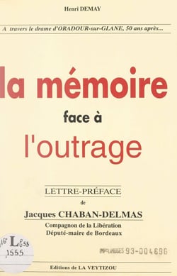 La mémoire face à l'outrage - À travers le drame d'Oradour-sur-Glane, cinquante ans après...