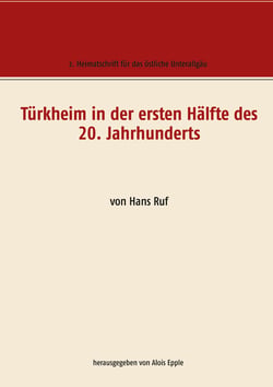 Türkheim in der ersten Hälfte des 20. Jahrhunderts - von Hans Ruf