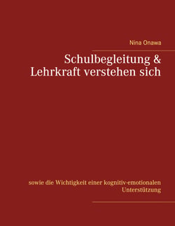 Schulbegleitung &amp; Lehrkraft verstehen sich - sowie die Wichtigkeit einer kognitiv-emotionalen Unterstützung